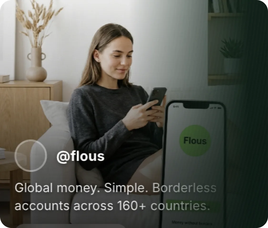 A social post: a woman on a sofa using her phone beside a green Flous app screen, captioned Global money. Simple. Borderless accounts across 160+ countries.