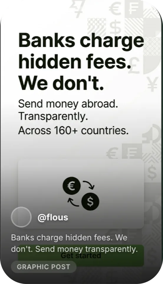 A social post from the account flous: Banks charge hidden fees. We don't, set large over a pattern of currency symbols, with a euro to dollar exchange card below, tagged Graphic post.