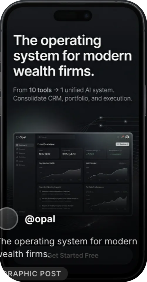 A social post from the account opal: a dark phone showing the Opal dashboard, captioned The operating system for modern wealth firms, tagged Graphic post.